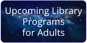 Upcoming Library Programs for Adults